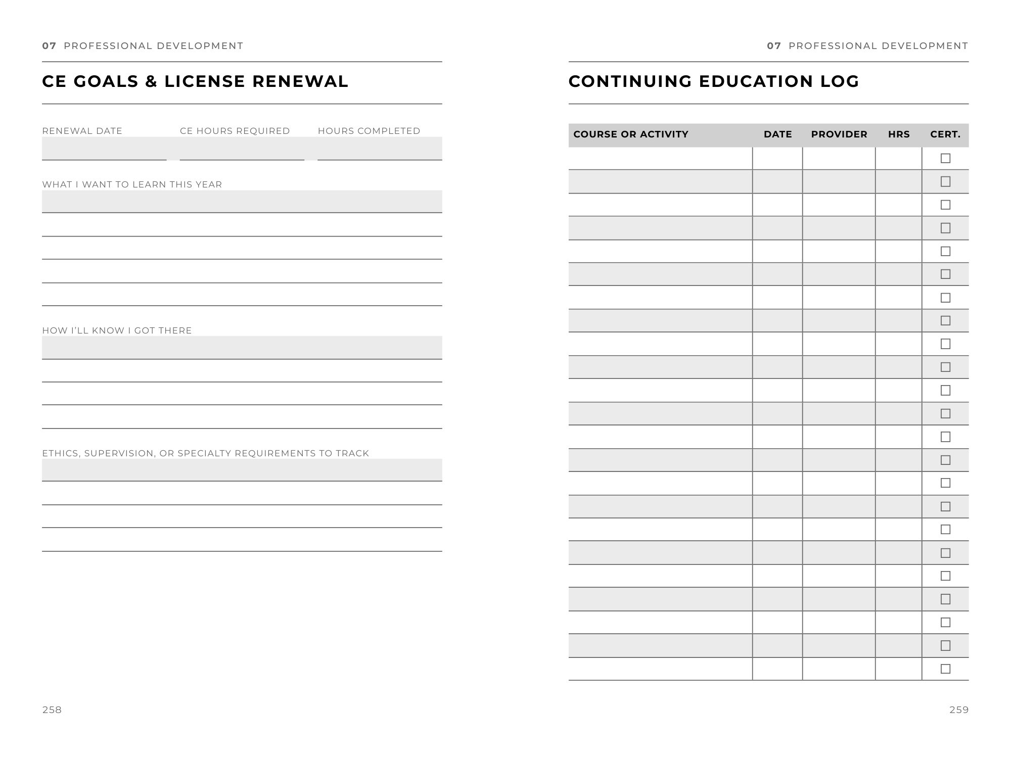 Professional development spread, pages 258 and 259: on the left, CE goals and license renewal, with renewal date, CE hours required, hours completed, what I want to learn this year, how I’ll know I got there, and ethics, supervision, or specialty requirements to track; on the right, the continuing education log, a table with course or activity, date, provider, hours, and a checkbox for each certificate.